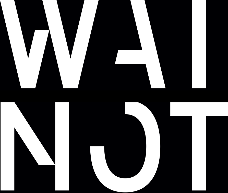 WAI NOT